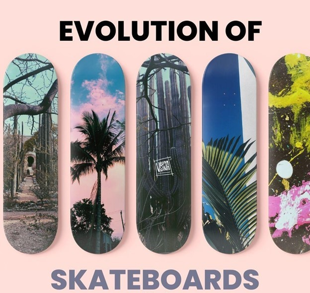 The Evolution Of Skateboards.